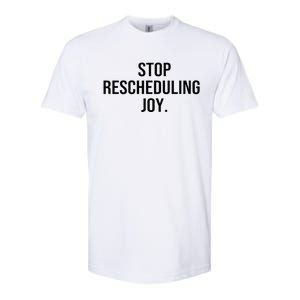 Stop Rescheduling Joy Softstyle CVC T-Shirt