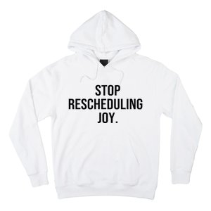 Stop Rescheduling Joy Hoodie