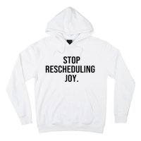 Stop Rescheduling Joy Hoodie