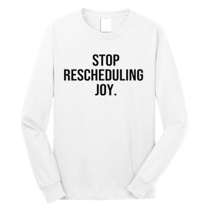 Stop Rescheduling Joy Long Sleeve Shirt