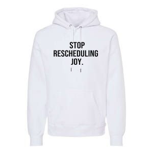 Stop Rescheduling Joy Premium Hoodie