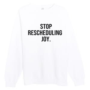 Stop Rescheduling Joy Premium Crewneck Sweatshirt