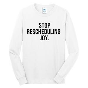 Stop Rescheduling Joy Tall Long Sleeve T-Shirt