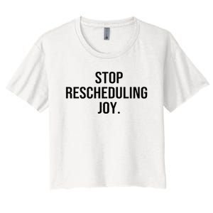 Stop Rescheduling Joy Women's Crop Top Tee