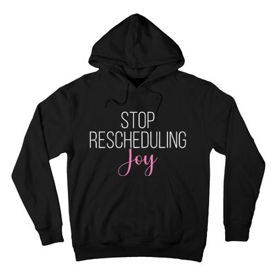 Stop Rescheduling Joy Funny Saying Women Apparel Hoodie