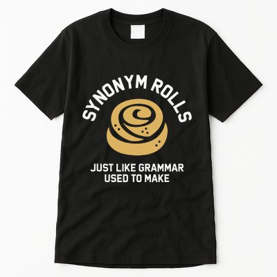 Synonym Rolls Just Like Grammar Used To Make Humor Tall T-Shirt