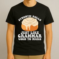 Synonym Rolls Just Like Grammar Used To Make T-Shirt