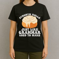 Synonym Rolls Just Like Grammar Used To Make T-Shirt