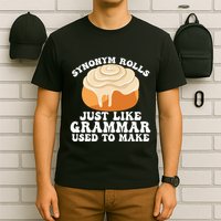 Synonym Rolls Just Like Grammar Used To Make T-Shirt