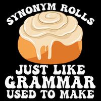 Synonym Rolls Just Like Grammar Used To Make T-Shirt