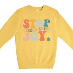 Stop Rescheduling Joy Premium Crewneck Sweatshirt