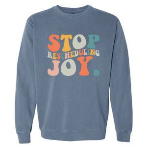 Stop Rescheduling Joy Garment-Dyed Sweatshirt