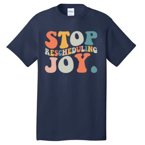 Stop Rescheduling Joy Tall T-Shirt