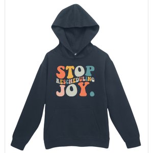 Stop Rescheduling Joy Urban Pullover Hoodie