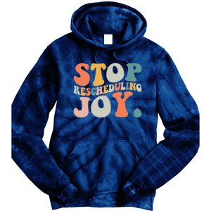 Stop Rescheduling Joy Tie Dye Hoodie