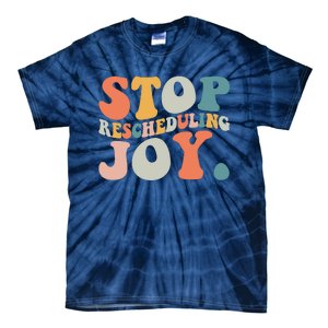 Stop Rescheduling Joy Tie-Dye T-Shirt