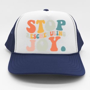 Stop Rescheduling Joy Trucker Hat