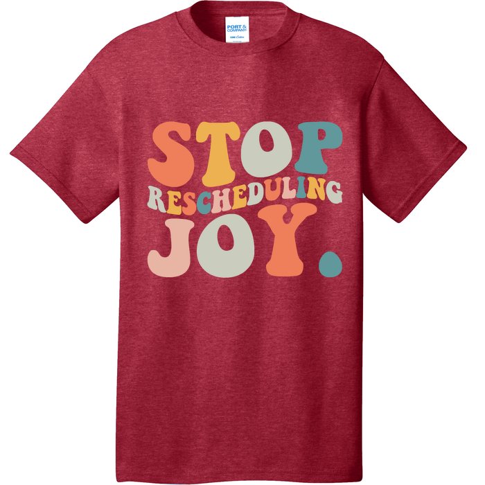 Stop Rescheduling Joy T-Shirt