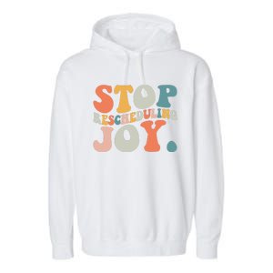 Stop Rescheduling Joy Garment-Dyed Fleece Hoodie