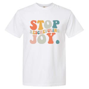 Stop Rescheduling Joy Garment-Dyed Heavyweight T-Shirt