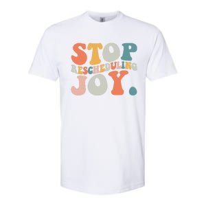 Stop Rescheduling Joy Softstyle CVC T-Shirt