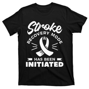 Stroke Recovery Mode Has Been Initiated Awareness T-Shirt