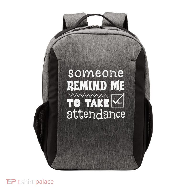 Someone Remind Me To Take Attendance Funny Vector Backpack