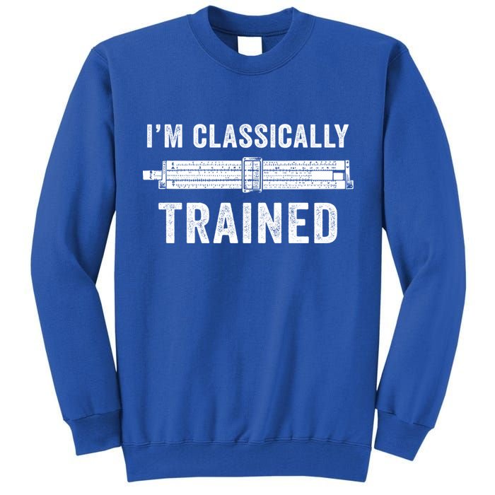 Slide Rule Mechanical Analog IM Classically Trained Gift Tall Sweatshirt
