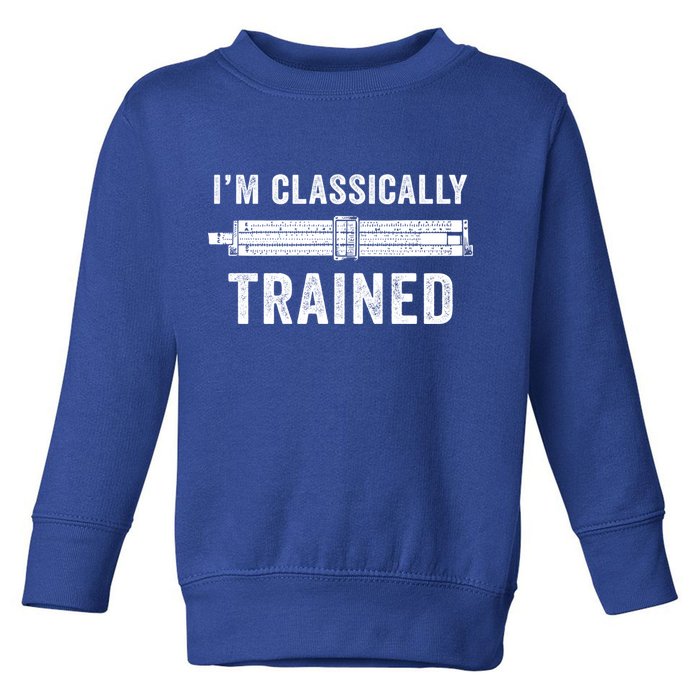 Slide Rule Mechanical Analog IM Classically Trained Gift Toddler Sweatshirt