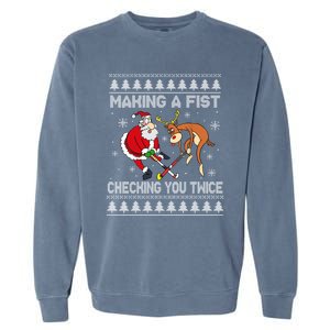 Santa Reindeer Making A Fist Checking You Twice Hockey Xmas Gift Garment-Dyed Sweatshirt