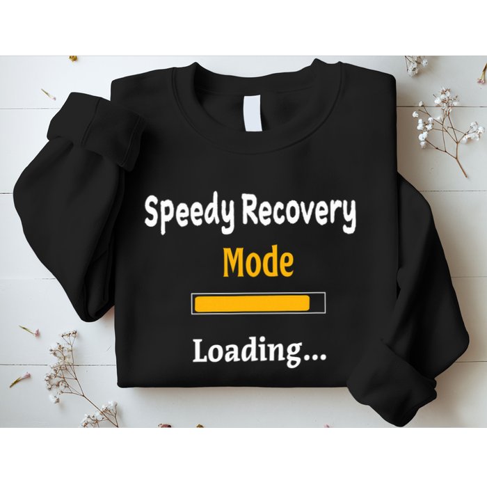 Speedy Recovery Mode Loading Get Well Soon Feel Better Sweatshirt