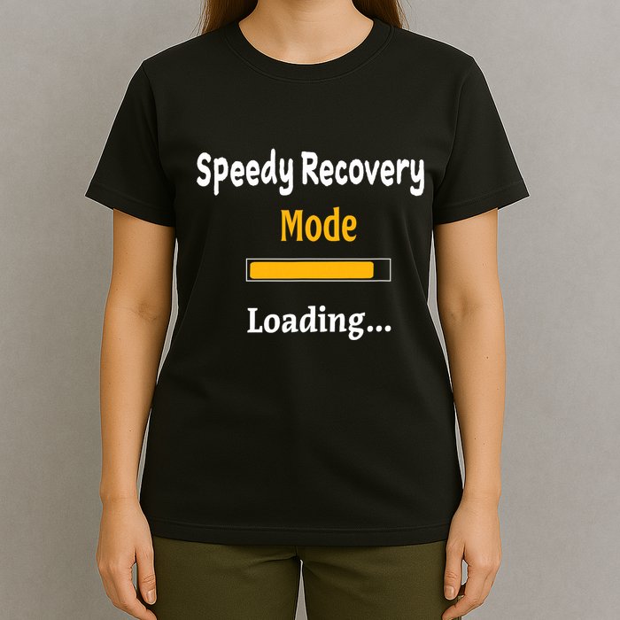 Speedy Recovery Mode Loading Get Well Soon Feel Better T-Shirt