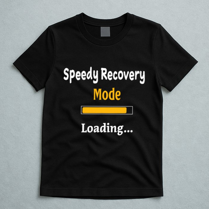 Speedy Recovery Mode Loading Get Well Soon Feel Better T-Shirt