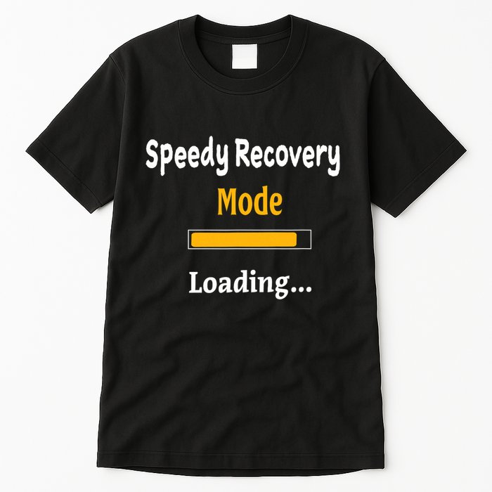 Speedy Recovery Mode Loading Get Well Soon Feel Better Tall T-Shirt