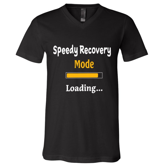 Speedy Recovery Mode Loading Get Well Soon Feel Better V-Neck T-Shirt