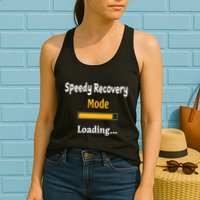 Speedy Recovery Mode Loading Get Well Soon Feel Better Womens Tank Top