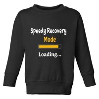 Speedy Recovery Mode Loading Get Well Soon Feel Better Toddler Sweatshirt