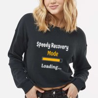 Speedy Recovery Mode Loading Get Well Soon Feel Better Cropped Pullover Crew