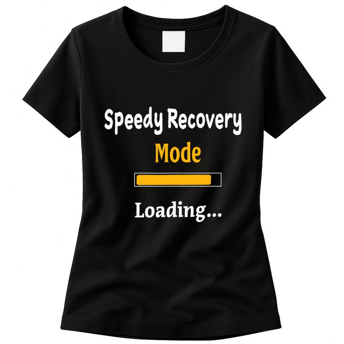 Speedy Recovery Mode Loading Get Well Soon Feel Better Womens T-Shirt