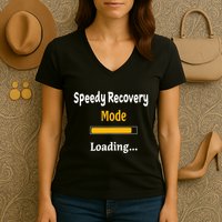 Speedy Recovery Mode Loading Get Well Soon Feel Better Women's V-Neck T-Shirt