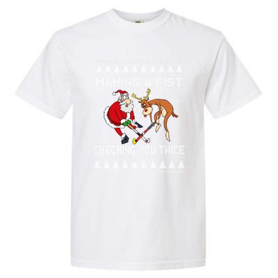 Santa Reindeer Making A Fist Checking You Twice Hockey Xmas Gift Garment-Dyed Heavyweight T-Shirt