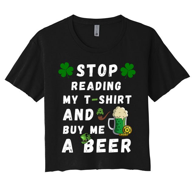 Stop Reading My Cute Gift St Patrick Gift For St Patrick's Day Gift Crop Top
