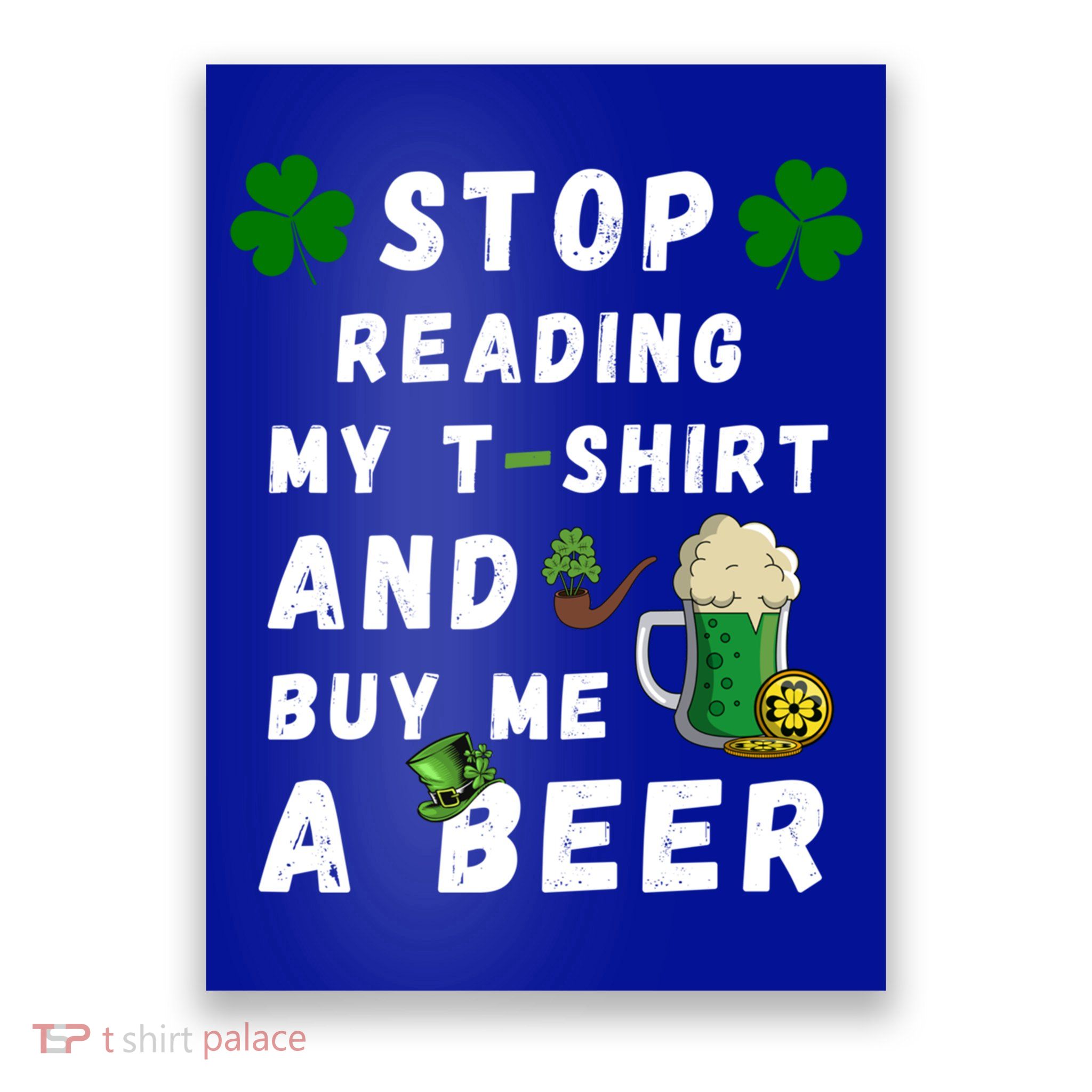 Stop Reading My Cute Gift St Patrick Gift For St Patrick's Day Gift Poster