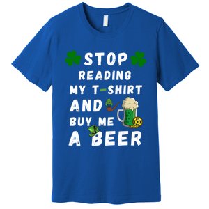 Stop Reading My Cute Gift St Patrick Gift For St Patrick's Day Gift Premium T-Shirt