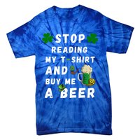 Stop Reading My Cute Gift St Patrick Gift For St Patrick's Day Gift Tie-Dye T-Shirt