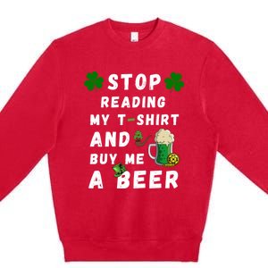 Stop Reading My Cute Gift St Patrick Gift For St Patrick's Day Gift Premium Crewneck Sweatshirt