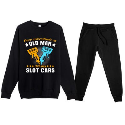 Slot Racing Never Understimate Old Driving Slot Car Gift Premium Crewneck Sweatsuit Set