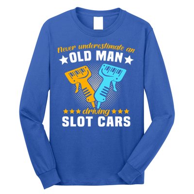 Slot Racing Never Understimate Old Driving Slot Car Gift Long Sleeve Shirt