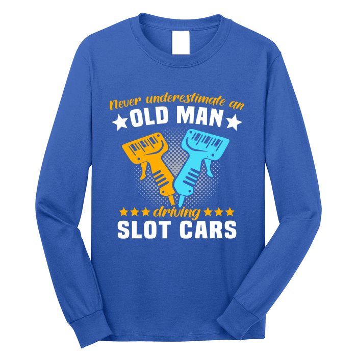 Slot Racing Never Understimate Old Driving Slot Car Gift Long Sleeve Shirt