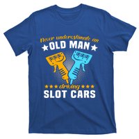 Slot Racing Never Understimate Old Driving Slot Car Gift T-Shirt